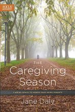 Cover art for The Caregiving Season: Finding Grace to Honor Your Aging Parents