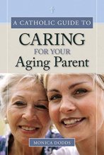 Cover art for A Catholic Guide to Caring for Your Aging Parent