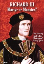 Cover art for Richard III; Martyr or Monster? The Shocking Truth behind Shakespeare's Bloody Tyrant