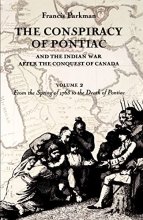Cover art for The Conspiracy of Pontiac and the Indian War after the Conquest of Canada, Volume 2: From the Spring of 1763 to the Death of Pontiac (Conspiracy of Pontiac & the Indian War After the Conquest of)