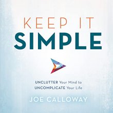 Cover art for Keep It Simple: Unclutter Your Mind to Uncomplicate Your Life