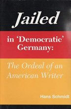 Cover art for Jailed in Democratic Germany: The Ordeal of an American Writer