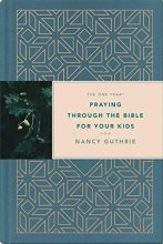 Cover art for The One Year Praying through the Bible for Your Kids: A Daily Devotional for Parents with 365 Scripture Readings, Reflections, and Prayer Prompts