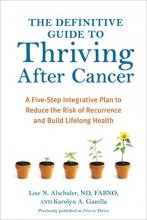 Cover art for The Definitive Guide to Thriving After Cancer: A Five-Step Integrative Plan to Reduce the Risk of Recurrence and Build Lifelong Health (Alternative Medicine Guides)