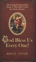 Cover art for God Bless Us Every One!: Devotional Inspiration from A Christmas Carol by Charles Dickens