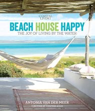 Cover art for Coastal Living Beach House Happy: The Joy of Living by the Water