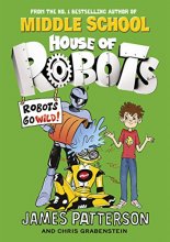 Cover art for HOUSE OF ROBOTS: ROBOTS GO WILD!