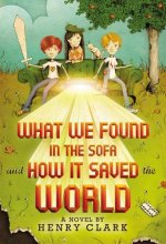 Cover art for What We Found in the Sofa and How It Saved the World