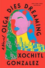 Cover art for Olga Dies Dreaming: A Novel
