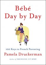 Cover art for Bébé Day by Day: 100 Keys to French Parenting