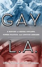 Cover art for Gay L. A.: A History of Sexual Outlaws, Power Politics, And Lipstick Lesbians
