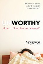 Cover art for Unworthy: How to Stop Hating Yourself