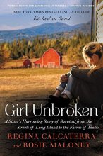 Cover art for Girl Unbroken: A Sister's Harrowing Story of Survival from the Streets of Long Island to the Farms of Idaho