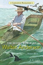 Cover art for The Secret World of Walter Anderson (Candlewick Biographies)