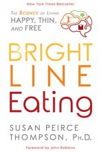 Cover art for Bright Line Eating: The Science of Living Happy, Thin & Free