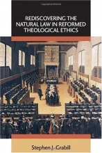 Cover art for Rediscovering the Natural Law in Reformed Theological Ethics (Emory University Studies in Law and Religion)