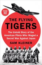 Cover art for The Flying Tigers: The Untold Story of the American Pilots Who Waged a Secret War Against Japan