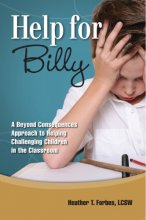 Cover art for Help for Billy: A Beyond Consequences Approach to Helping Challenging Children in the Classroom