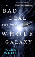 Cover art for A Bad Deal for the Whole Galaxy (The Salvagers, 2)
