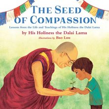 Cover art for The Seed of Compassion: Lessons from the Life and Teachings of His Holiness the Dalai Lama