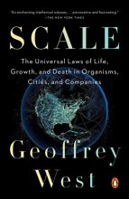 Cover art for Scale: The Universal Laws of Life, Growth, and Death in Organisms, Cities, and Companies