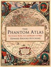 Cover art for The Phantom Atlas: The Greatest Myths, Lies and Blunders on Maps (Historical Map and Mythology Book, Geography Book of Ancient and Antique Maps)