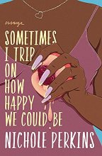 Cover art for Sometimes I Trip On How Happy We Could Be