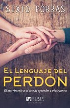 Cover art for El lenguaje del perdón: El matrimonio es el arte de aprender a vivir juntos (Spanish Edition)