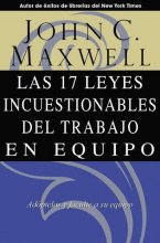 Cover art for Las 17 leyes incuestionables del trabajo en equipo : Adóptelas y faculte a su equipo