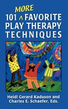 Cover art for 101 More Favorite Play Therapy Techniques (Child Therapy (Jason Aronson))