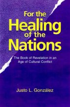 Cover art for For the Healing of the Nations: The Book of Revelation in an Age of Cultural Conflict