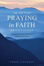 Cover art for The One Year Praying in Faith Devotional: 365 Daily Bible Readings on Hearing God and Believing His Promises