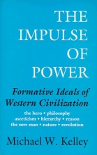 Cover art for The Impulse of Power: Formative Ideals of Western Civilization