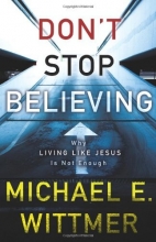 Cover art for Don't Stop Believing: Why Living Like Jesus Is Not Enough