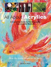 Cover art for All about Acrylics: A Complete Guide to Painting Using This Versatile Medium (Practical Art Book from Search Press)