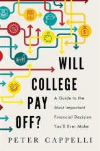 Cover art for Will College Pay Off?: A Guide to the Most Important Financial Decision You'll Ever Make