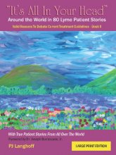 Cover art for It's All In Your Head, Around the World in 80 Lyme Patient Stories: Valid Reasons to Debate Current Treatment Guidelines