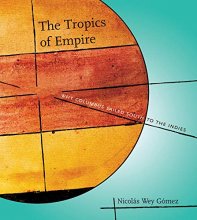 Cover art for The Tropics of Empire: Why Columbus Sailed South to the Indies (Transformations: Studies in the History of Science and Technology)