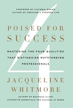 Cover art for Poised for Success: Mastering the Four Qualities That Distinguish Outstanding Professionals