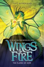 Cover art for The Flames of Hope (Wings of Fire, Book 15)