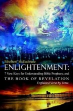 Cover art for Enlightenment: 7 New Keys for Understanding Bible Prophecy, and: The Book of Revelation Explained Verse by Verse