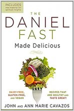 Cover art for The Daniel Fast Made Delicious: Dairy-Free, Gluten-Free & Vegan Recipes That Are Healthy and Taste Great!
