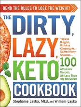 Cover art for The DIRTY, LAZY, KETO Cookbook: Bend the Rules to Lose the Weight!