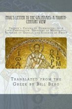 Cover art for Paul's Letter to the Galatians: A Fourth - Century View:: Cramer's Catena of commentary from John Chrysostom, Theodore of Mopsuestia, Severian of Gabala, and Eusebius of Emesa