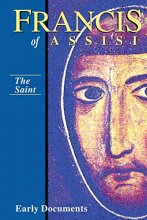 Cover art for Francis of Assisi, Early Documents: Vol. 1, The Saint