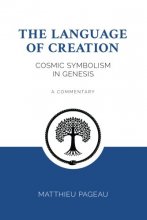 Cover art for The Language of Creation: Cosmic Symbolism in Genesis: A Commentary
