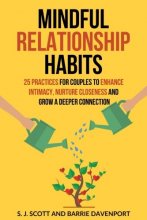 Cover art for Mindful Relationship Habits: 25 Practices for Couples to Enhance Intimacy, Nurture Closeness, and Grow a Deeper Connection