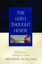 Cover art for The God I Thought I Knew: My Experience Growing Up Catholic