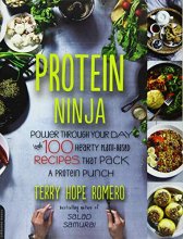Cover art for Protein Ninja: Power through Your Day with 100 Hearty Plant-Based Recipes that Pack a Protein Punch
