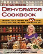 Cover art for The Ultimate Dehydrator Cookbook: The Complete Guide to Drying Food, Plus 398 Recipes, Including Making Jerky, Fruit Leather & Just-Add-Water Meals